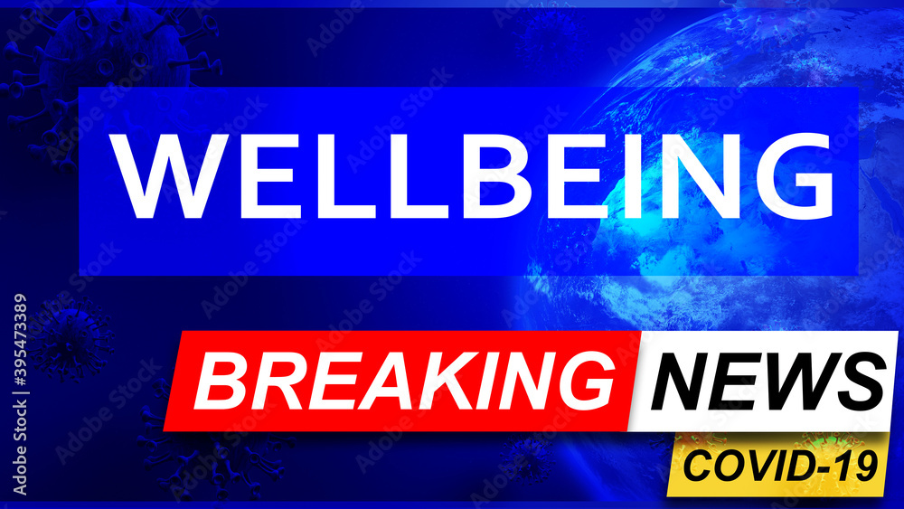 Covid and wellbeing in breaking news - stylized tv blue news screen with news related to corona pandemic and wellbeing, 3d illustration