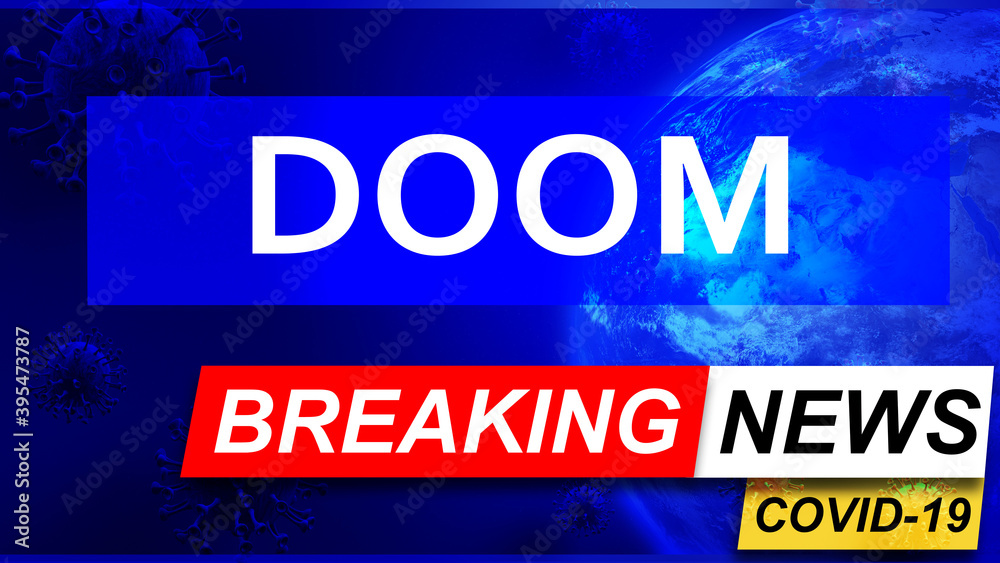 Covid and doom in breaking news - stylized tv blue news screen with news related to corona pandemic and doom, 3d illustration