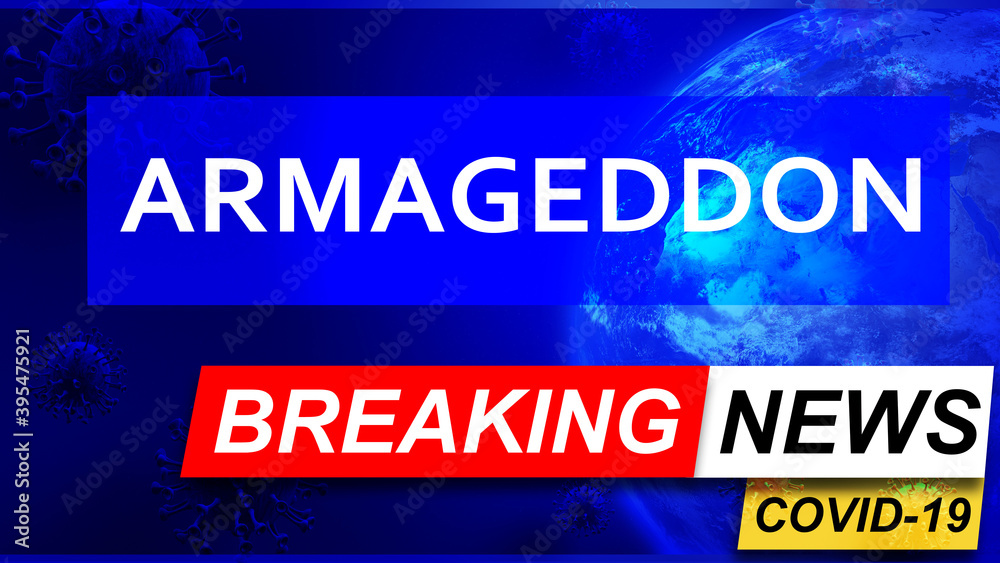 Covid and armageddon in breaking news - stylized tv blue news screen with news related to corona pandemic and armageddon, 3d illustration