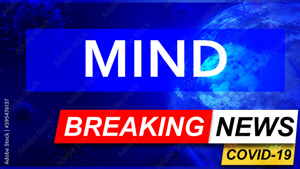 Covid and mind in breaking news - stylized tv blue news screen with news related to corona pandemic and mind, 3d illustration