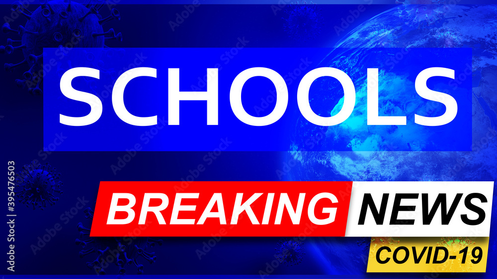 Covid and schools in breaking news - stylized tv blue news screen with news related to corona pandemic and schools, 3d illustration