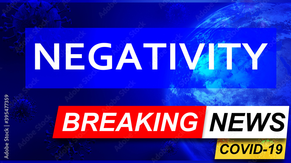 Covid and negativity in breaking news - stylized tv blue news screen with news related to corona pandemic and negativity, 3d illustration
