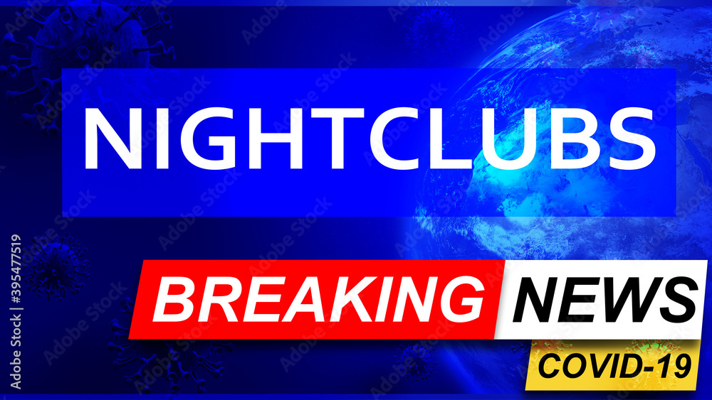 Fototapeta premium Covid and nightclubs in breaking news - stylized tv blue news screen with news related to corona pandemic and nightclubs, 3d illustration