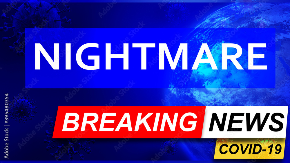 Covid and nightmare in breaking news - stylized tv blue news screen with news related to corona pandemic and nightmare, 3d illustration