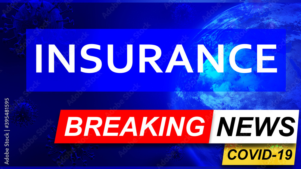 Covid and insurance in breaking news - stylized tv blue news screen with news related to corona pandemic and insurance, 3d illustration