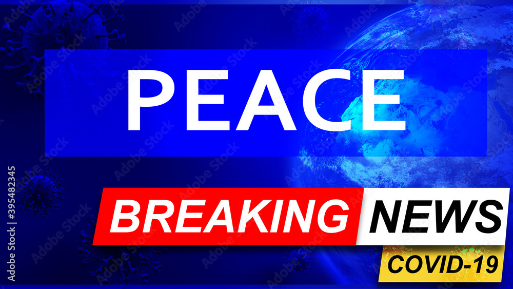 Fototapeta premium Covid and peace in breaking news - stylized tv blue news screen with news related to corona pandemic and peace, 3d illustration