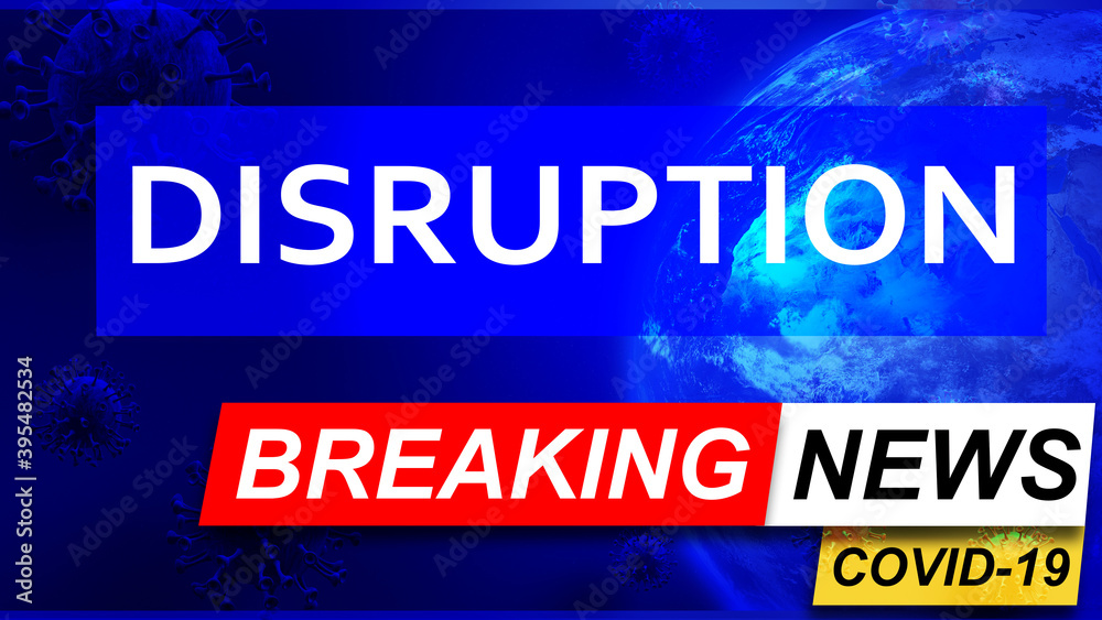 Covid and disruption in breaking news - stylized tv blue news screen with news related to corona pandemic and disruption, 3d illustration