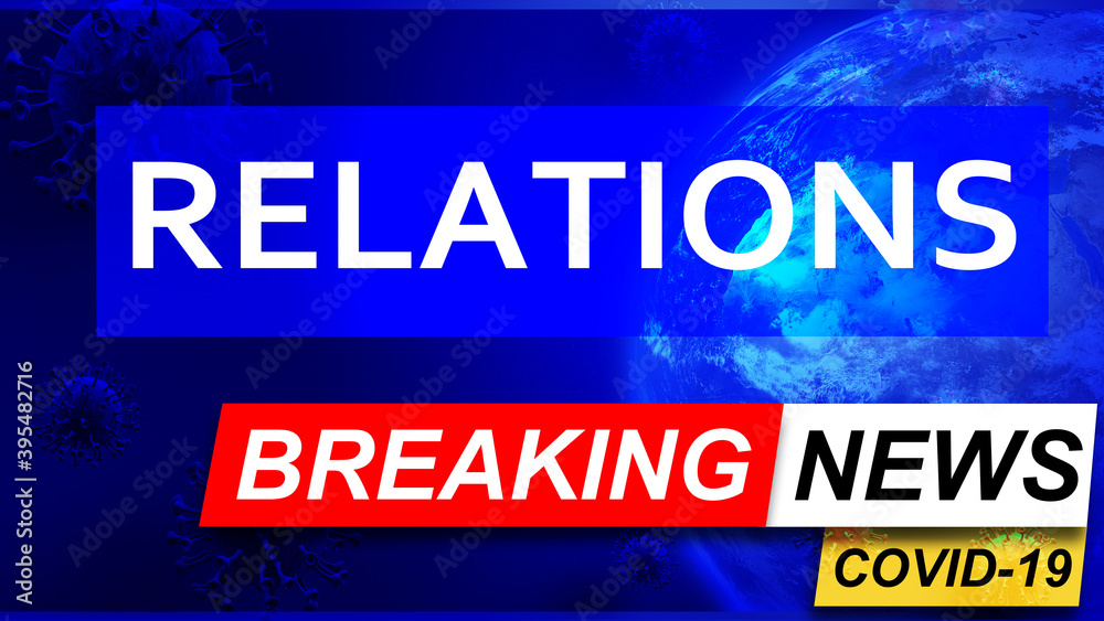 Fototapeta premium Covid and relations in breaking news - stylized tv blue news screen with news related to corona pandemic and relations, 3d illustration