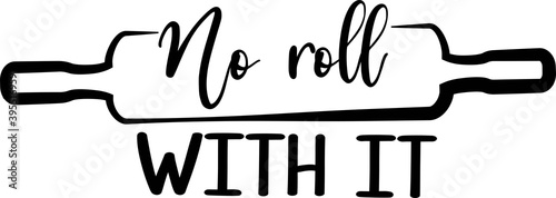 No roll with it on the white background. Vector illustration