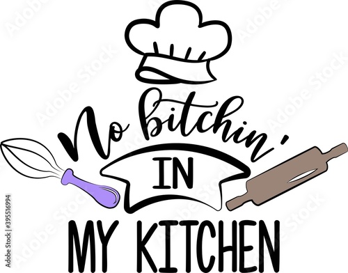 No bitchin in my kitchen on the white background. Vector illustration