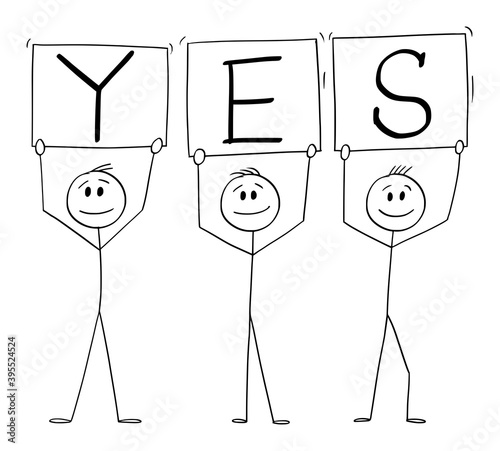Vector cartoon stick figure illustration of three smiling positive men on demonstration holding yes signs.