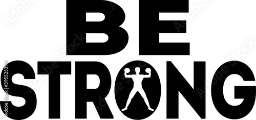 Be strong on the white background. Vector illustration.