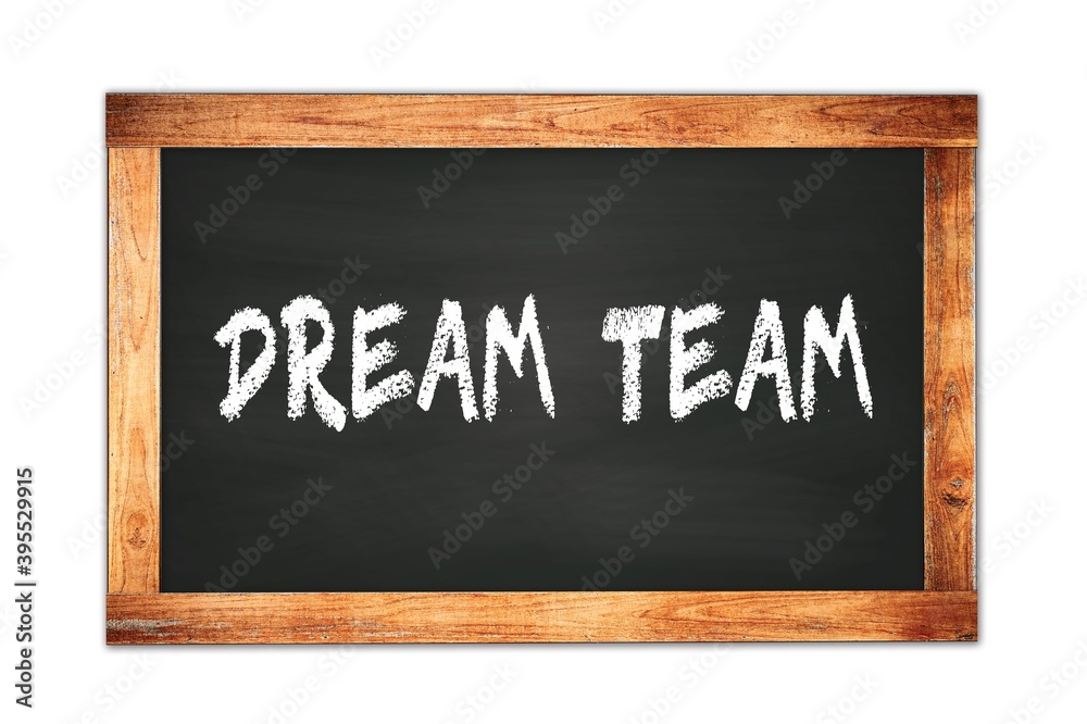Fototapeta premium DREAM TEAM text written on wooden frame school blackboard.