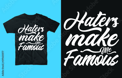 Haters make me famous-t shirt design vector