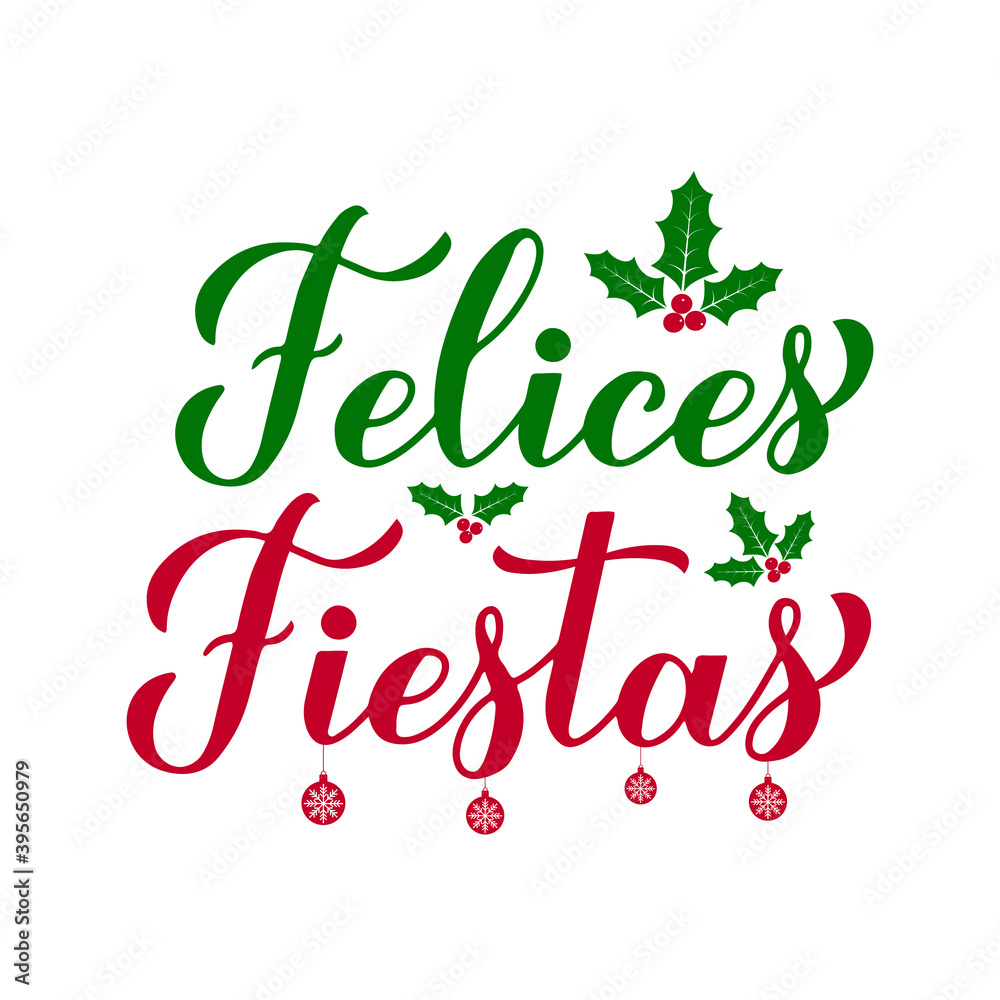 Felices Fiestas calligraphy hand lettering with holly berries. Happy Holidays in Spanish. Christmas and New Year typography poster. Vector template for greeting card, banner, flyer, sticker, etc