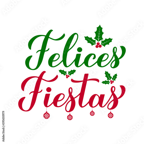 Felices Fiestas calligraphy hand lettering with holly berries. Happy Holidays in Spanish. Christmas and New Year typography poster. Vector template for greeting card, banner, flyer, sticker, etc