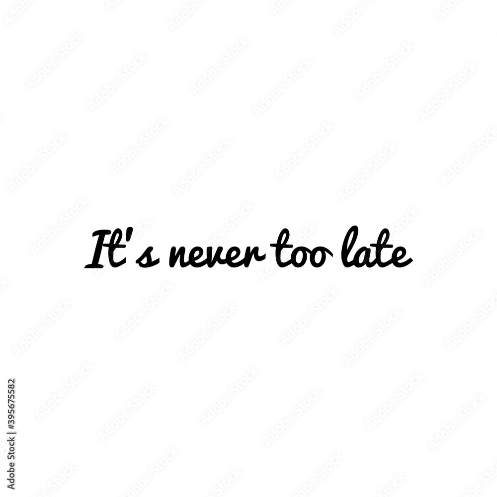 ''It's never too late'' Lettering