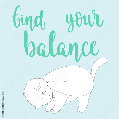 funny yoga cats. Motivation poster. Find your balance. White cat in asana. 
