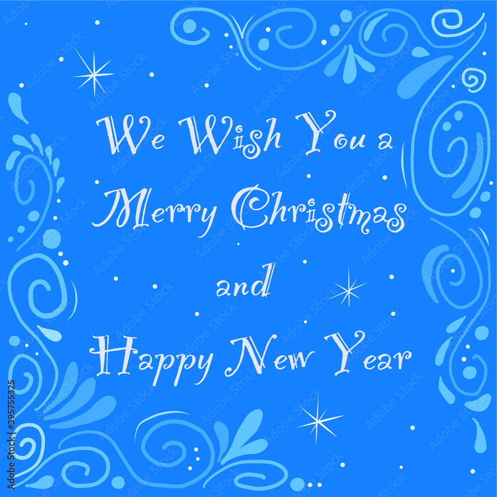 Vector hand-drawn postcard. Winter pattern. Merry Christmas and Happy New Year greeting card. Congratulation is white on blue. We wish you a Merry Christmas and a Happy New Year. Vector hand-drawn postcard. Winter pattern. Merry Christmas and Happy New Year greeting card. Congratulation is white on blue. We wish you a Merry Christmas and a Happy New Year.