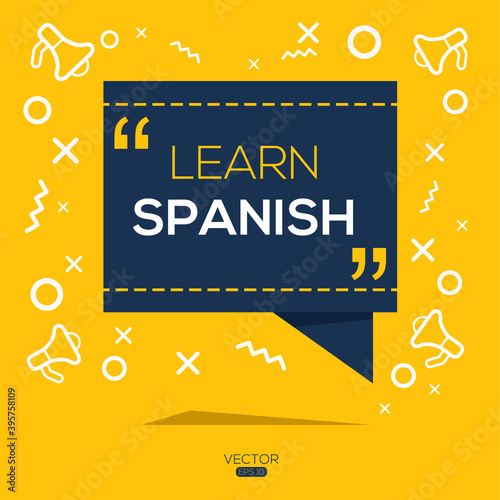 Creative (learn Spanish) text written in speech bubble ,Vector illustration.
