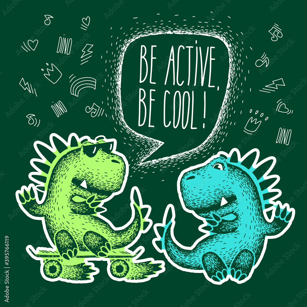 Lettering be active, be cool. Cute animal for clothes. Two cute cartoon dinosaurs. vector on green. Design for fabric, print, textile, wrapping paper.