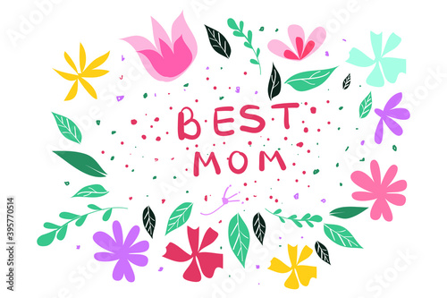 Mother's day background with handwritten text "Best mom" ornament of flowers and leaves. Vector illustration for Happy Mothers Day, Womens day. © ольга семенова