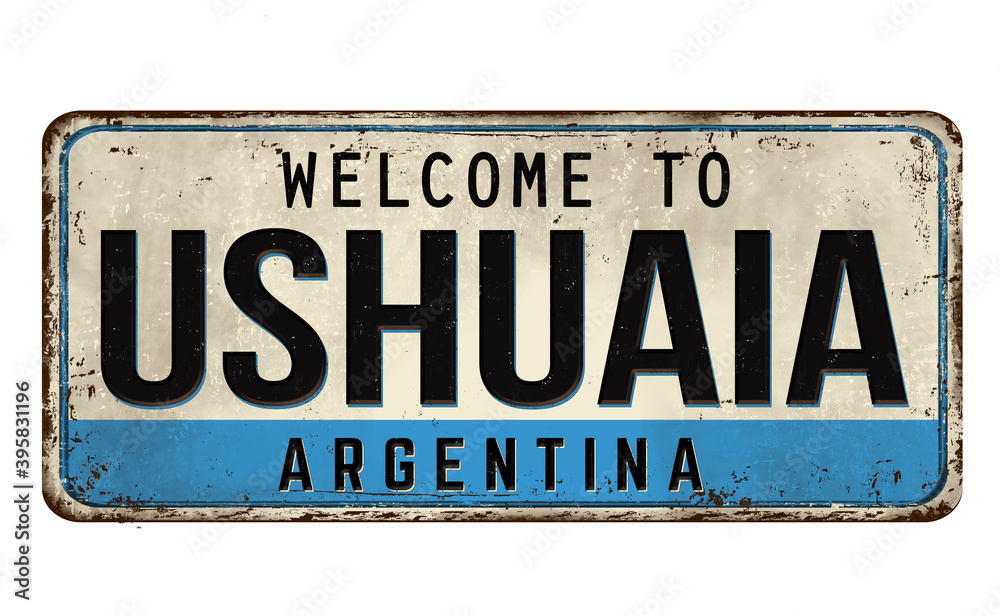 Fototapeta premium Welcome to Ushuaia vintage rusty metal sign