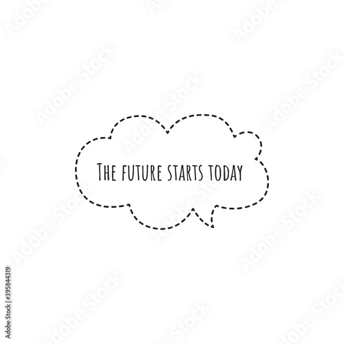 ''The future starts today'' Lettering photo