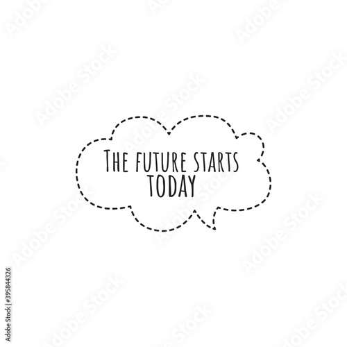 ''The future starts today'' Lettering