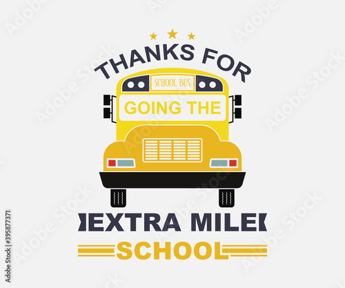  thanks for going the extra mile school. Vintage typography design with school supplies and Back to School Sale text. Vector School Bus driver typography T-Shirt design.