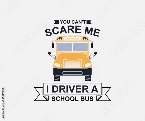 you can't scare me i driver a school bus. Vintage typography design with school supplies and Back to School Sale text. Vector School Bus driver typography T-Shirt design.