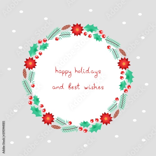 Fototapeta Naklejka Na Ścianę i Meble -  Happy Holidays and Best Wishes. Winter holiday greeting card. Hand drawn phrase on background of wreath made of Christmas tree branches, holly berries and Christmas flowers. Vector 10 EPS.