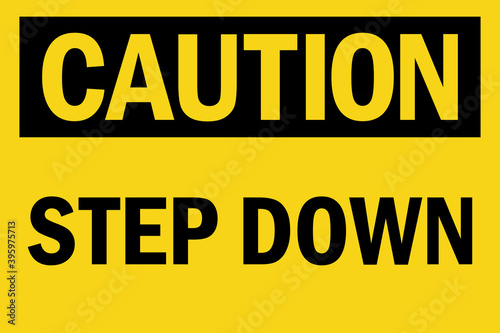 Step down caution sign. Black on yellow background. Safety signs and symbols.