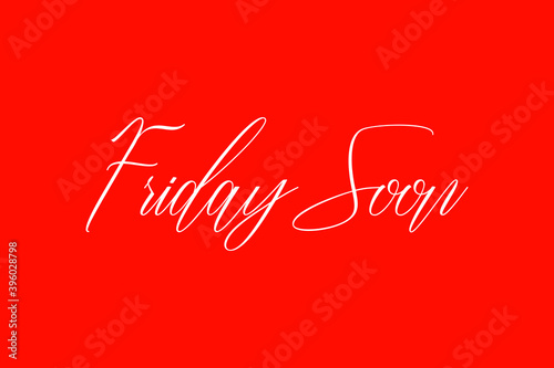 Friday Soon Cursive Handwriting Typography Text On Red Background