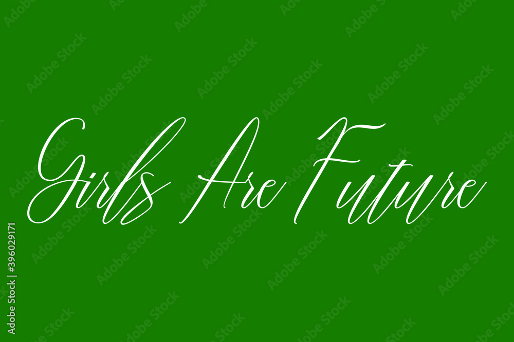 Girls Are Future Cursive Calligraphy White Color Text On Dork Green Background