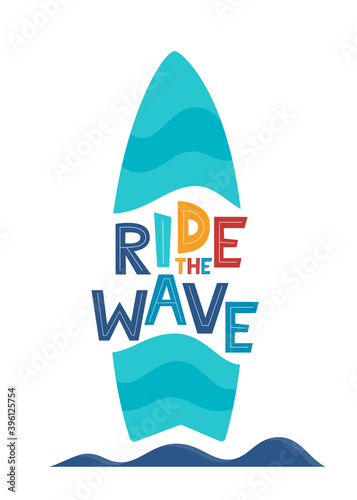 Ride the Wave. Hand drawn motivation lettering phrase and surfboard for poster, logo, greeting card, banner. Cute cartoon print. Motivaton slogan for surf school decor. Vector illustration.