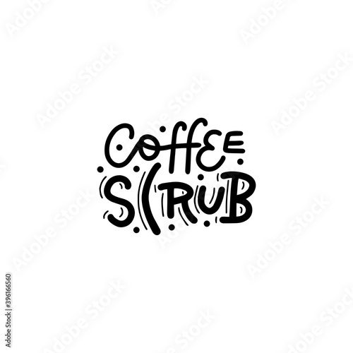 Vector hand drawn lettering - Coffee scrub. Vector siple text Illustration for spa.