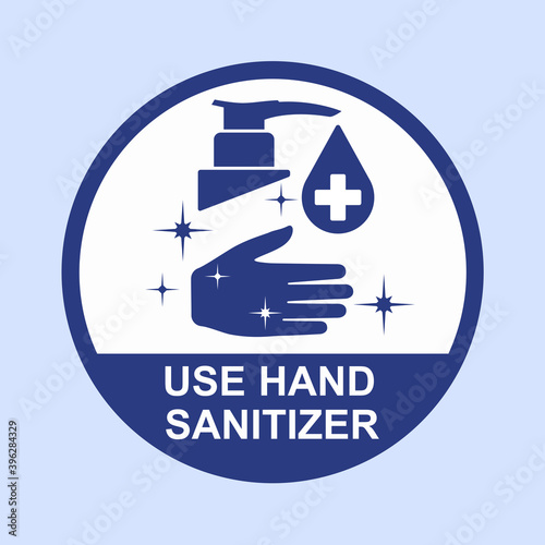 Infographic sign use hand sanitizer. Recommended for shops, offices, schools and all public places. Vector illustration.