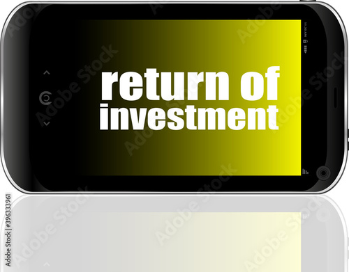 business concept. text return of investment . Detailed modern smartphone photo