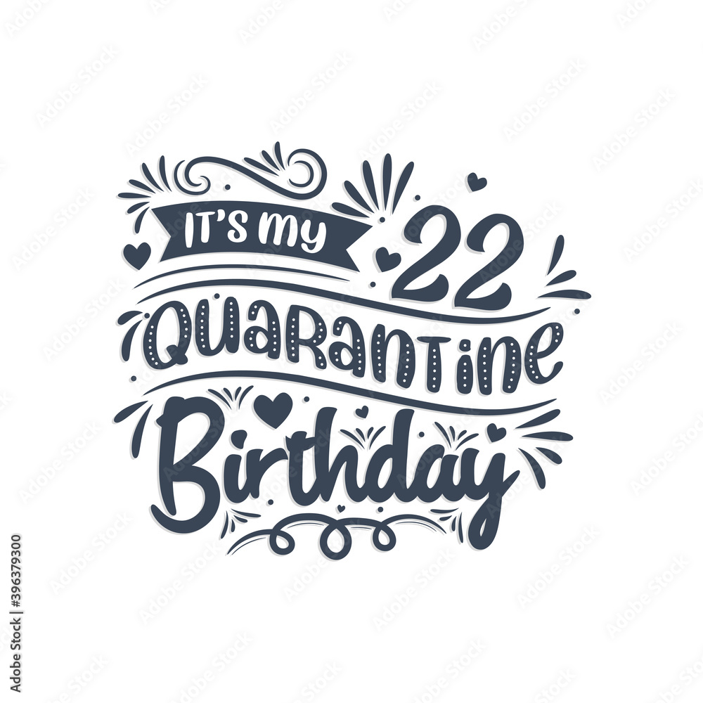 22nd birthday celebration on quarantine, It's my 22 Quarantine birthday. 22nd birthday celebration on quarantine, It's my 22 Quarantine birthday.