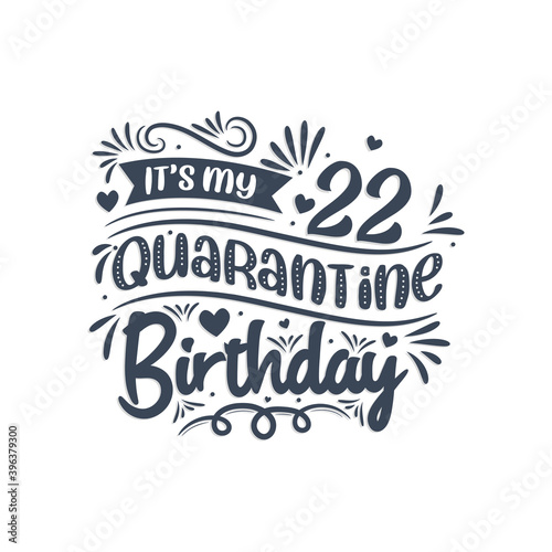 22nd birthday celebration on quarantine  It s my 22 Quarantine birthday.