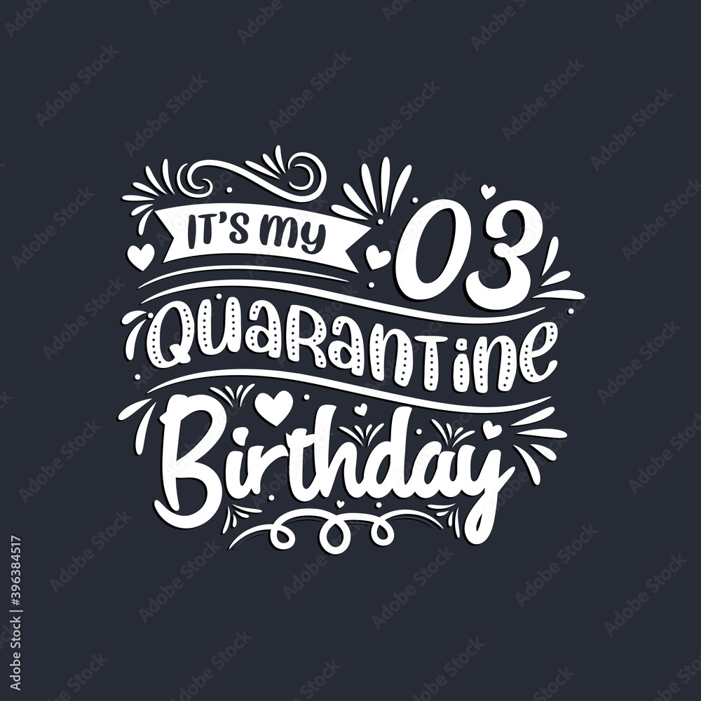 3rd birthday celebration on quarantine, It's my 3 Quarantine birthday.