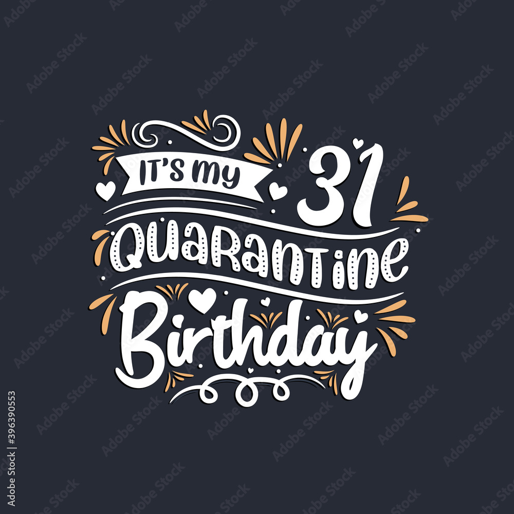 It's my 31 Quarantine birthday, 31st birthday celebration on quarantine. It's my 31 Quarantine birthday, 31st birthday celebration on quarantine.