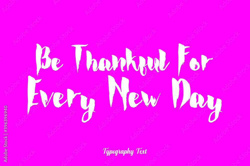 Be Thankful For Every New Day Bold Typography Phrase White Color Text On Pink Background 