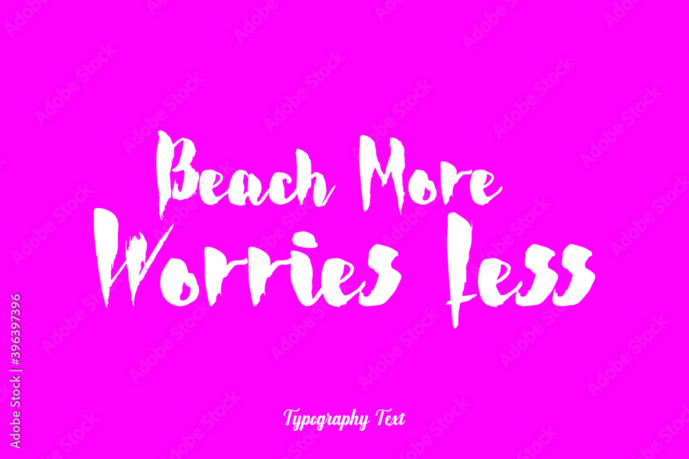 Beach More Worries Less Bold Typography Phrase White Color Text On Pink Background 