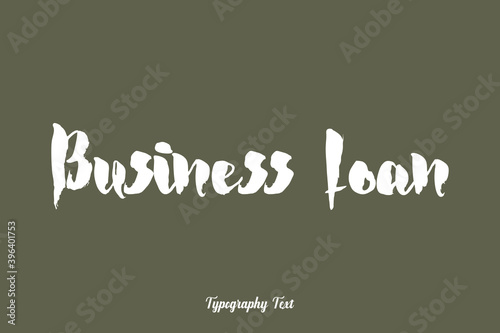 Business Loan Handwriting Text White Color Text On Grey Background