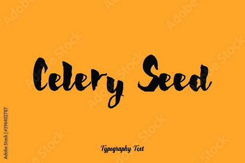 Celery Seed Handwritten Bold Font Typography Text Food Quote
on Yellow Background