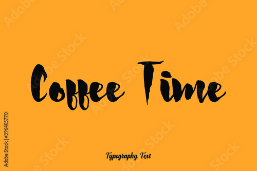 Coffee Time. Handwritten Bold Font Typography Text Food Quote
on Yellow Background