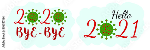New Year lettering logo  - 2020 bye-bye, Hello 2021 with coronavirus COVID-19 bacteria cell icon. Greeting card, print, poster calligraphic cursive text.  Vector illustration isolated