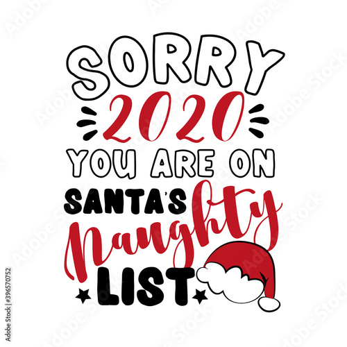 Sorry 2020 you are on Santa's naughty list- funny phrase for Christmas in covid-19 pandemic self isolated period.